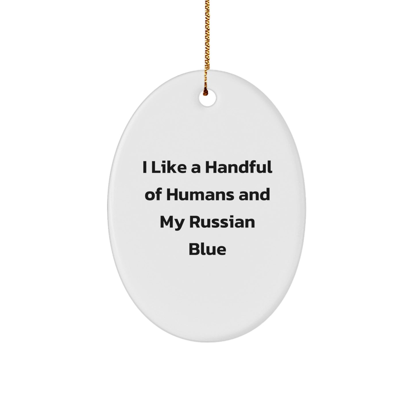 Russian Blue Cat Lover Gifts from Men to Women Friends - Oval Ornament I Like A Handful Of Humans And My Russian Blue - Image 1