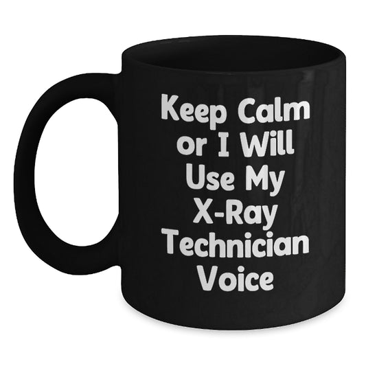 X-Ray Technician Gifts, Funny Birthday Unique Gifts, Black Coffee Mug with 'Keep Calm Or I Will Use My X-ray Technician Voice' - Main