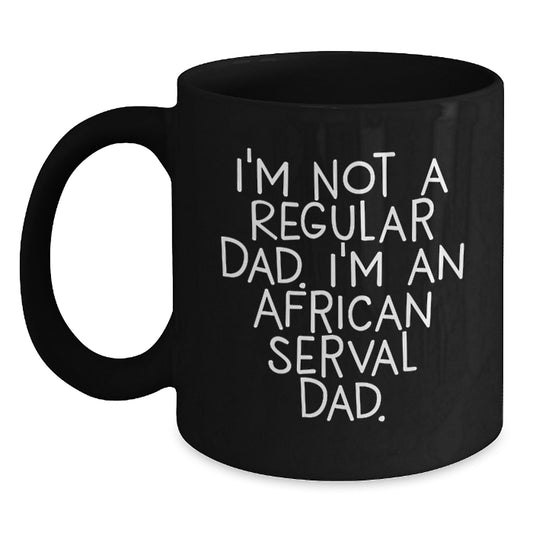 African Serval Cat Lover Black Coffee Mug I'm Not A Regular Dad Funny African Serval Cat Valentine's Gifts for Him - Main