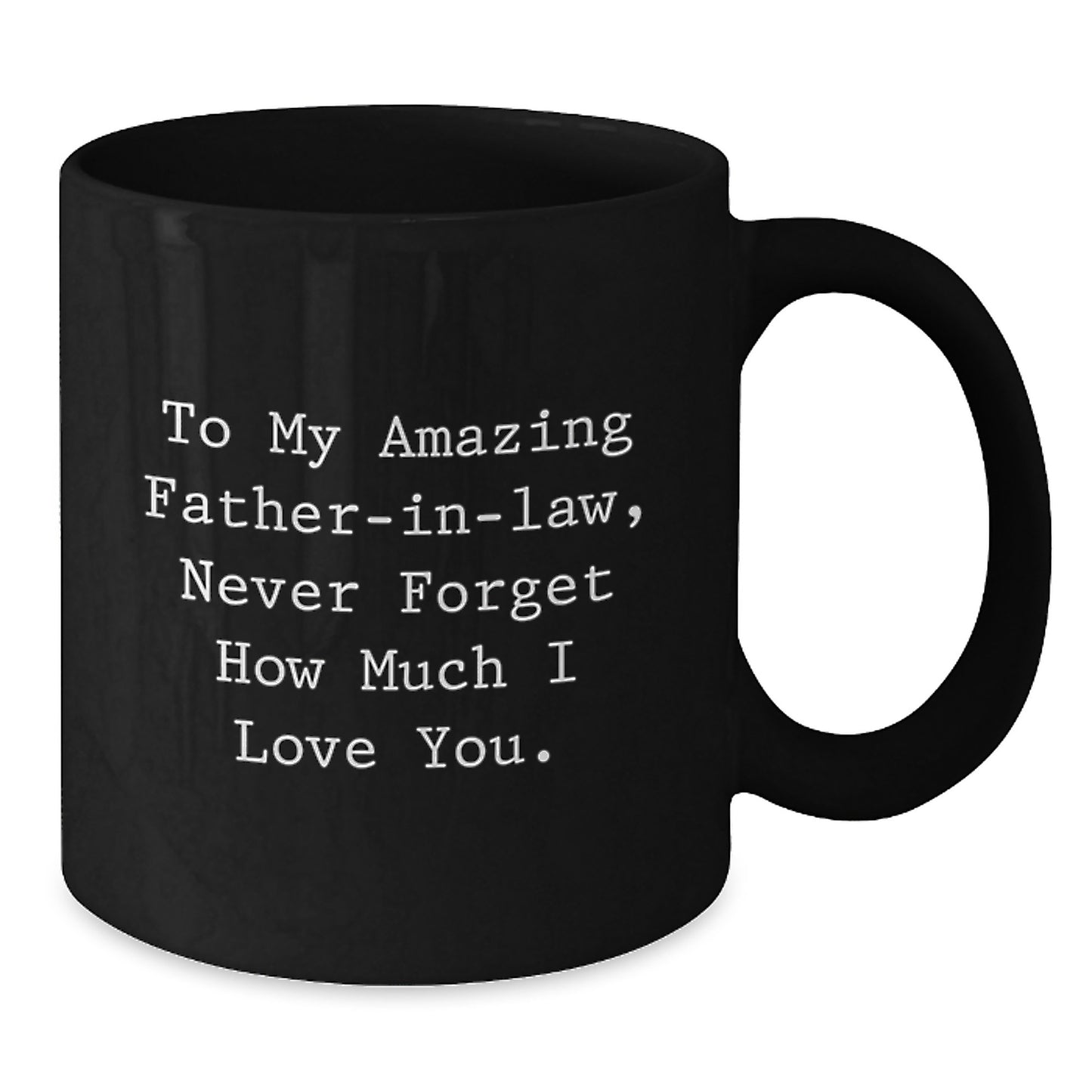 Funny Father-in-law Gift for Him, Cute Black Coffee Mug, Valentine's Unique Gifts from Daughter-In-Law, To My Amazing Father-in-law, Never Forget How Much I Love You. - Additional