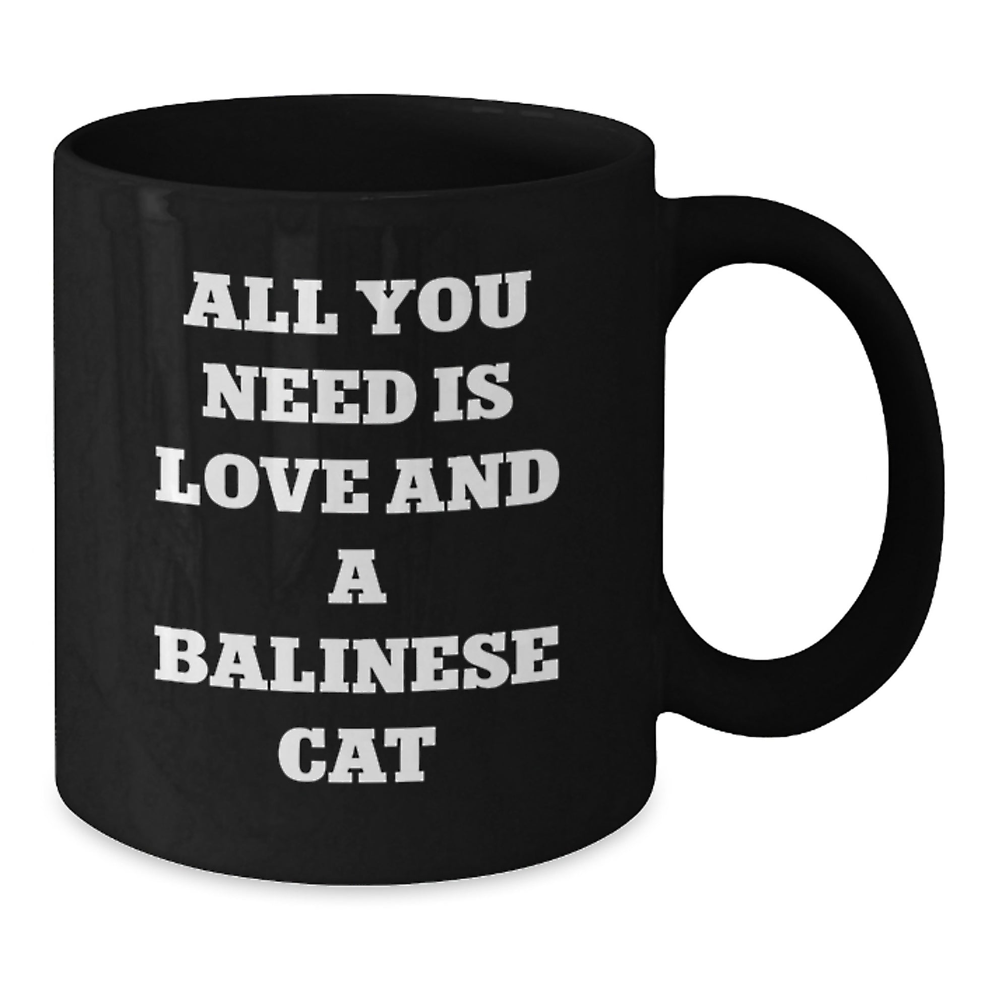 Balinese Cat Love, All You Need Is Love And A Balinese Cat, Valentine's Unique Gift for Cat Lovers, Black Coffee Mug for Men or Women - Additional