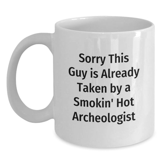Archeologist Gifts, Funny Quote White Coffee Mug, Gift for Archeologist Lover on Valentine's - Main