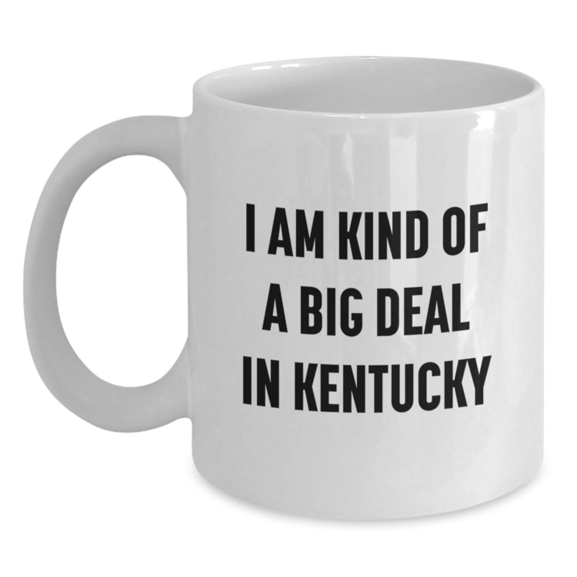 Kentucky Gifts from Men to Women, Funny 'I Am Kind Of A Prime Selection In Kentucky' White Coffee Mug for Valentine's - Main
