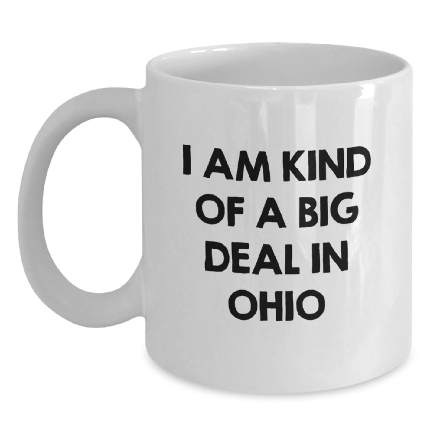 Funny Ohio Gifts, White Coffee Mug, 'I Am Kind Of A Prime Selection In Ohio' Quote, Valentine's Unique Gifts from Friends to Family - Main