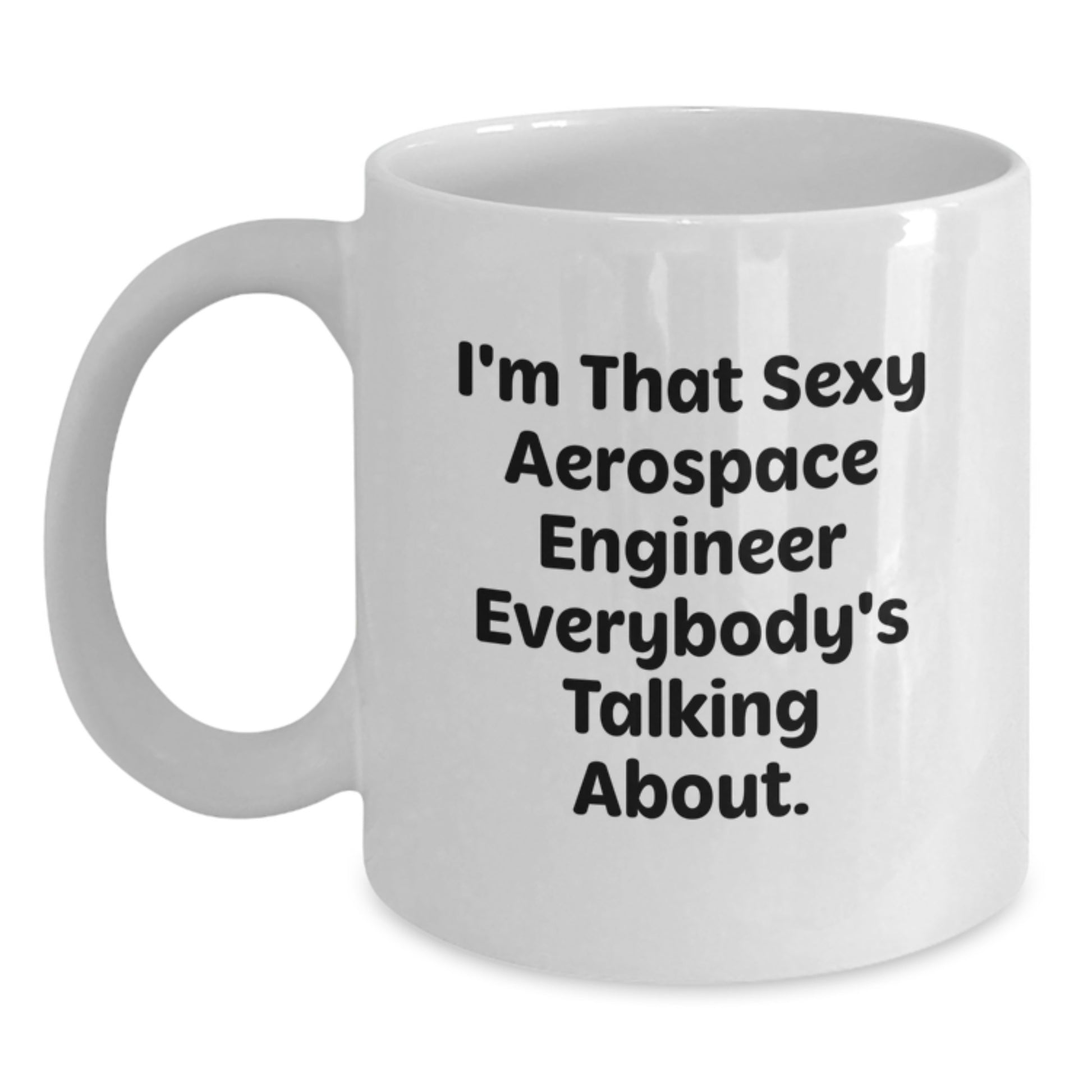 Funny Aerospace Engineer Quote White Coffee Mugs Gifts from Family to Men, Unique Valentine's Unique Gifts for Aerospace Engineer Friends - Main