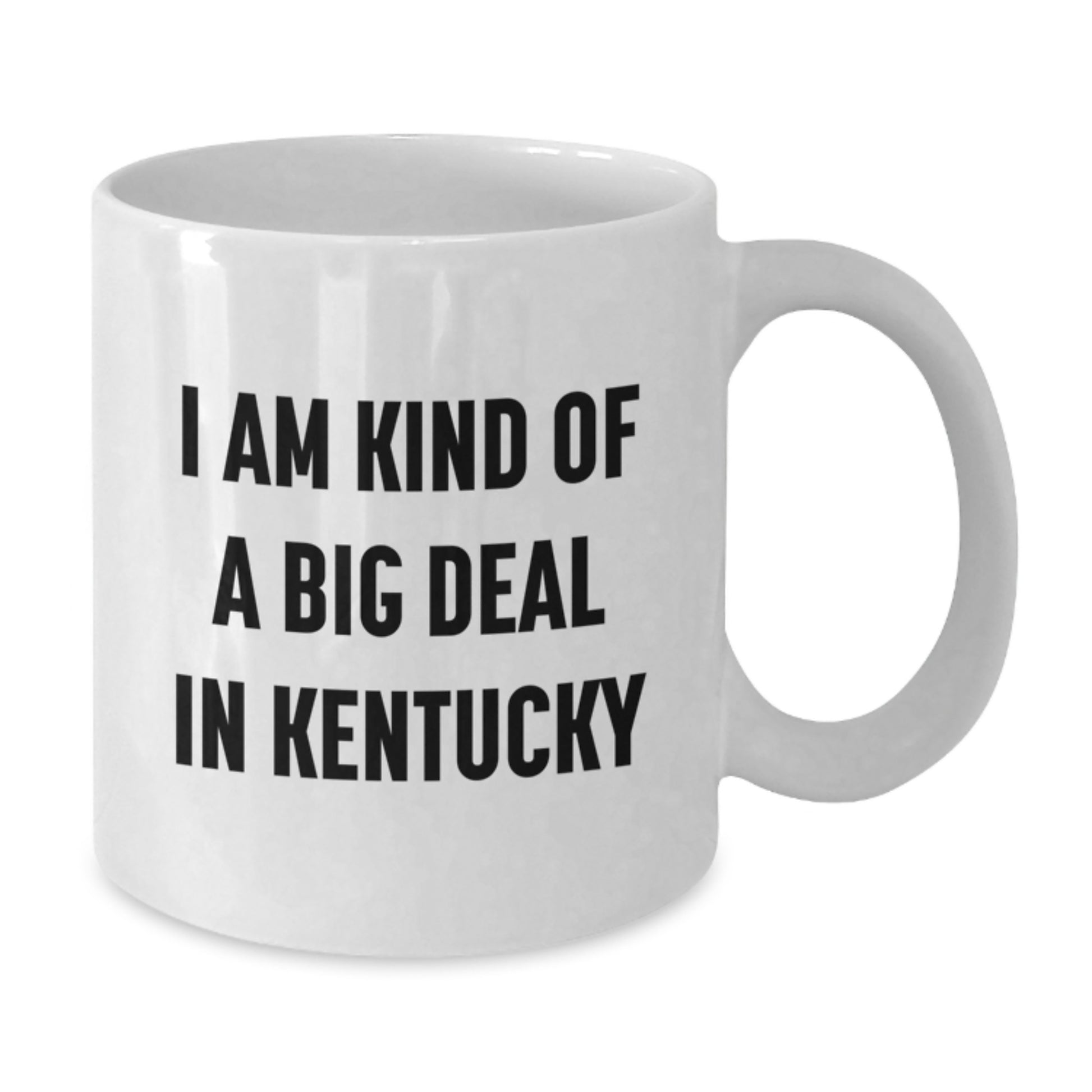 Kentucky Gifts from Men to Women, Funny 'I Am Kind Of A Prime Selection In Kentucky' White Coffee Mug for Valentine's - Additional