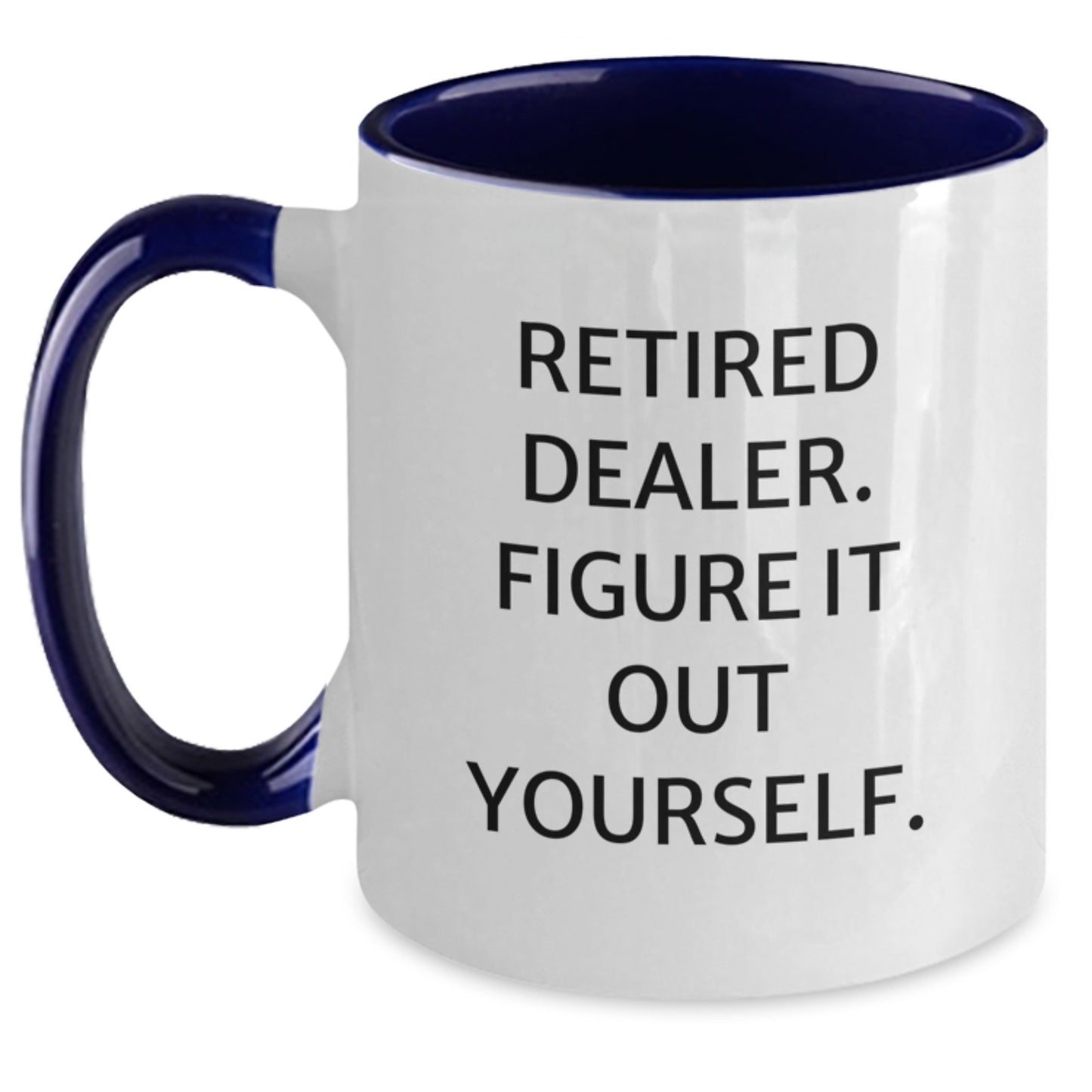 Funny Dealer Gifts from Men, Two Tone Coffee Mug 'Retired Dealer. Figure It Out Yourself.' for Valentine's Unique Gifts - Main