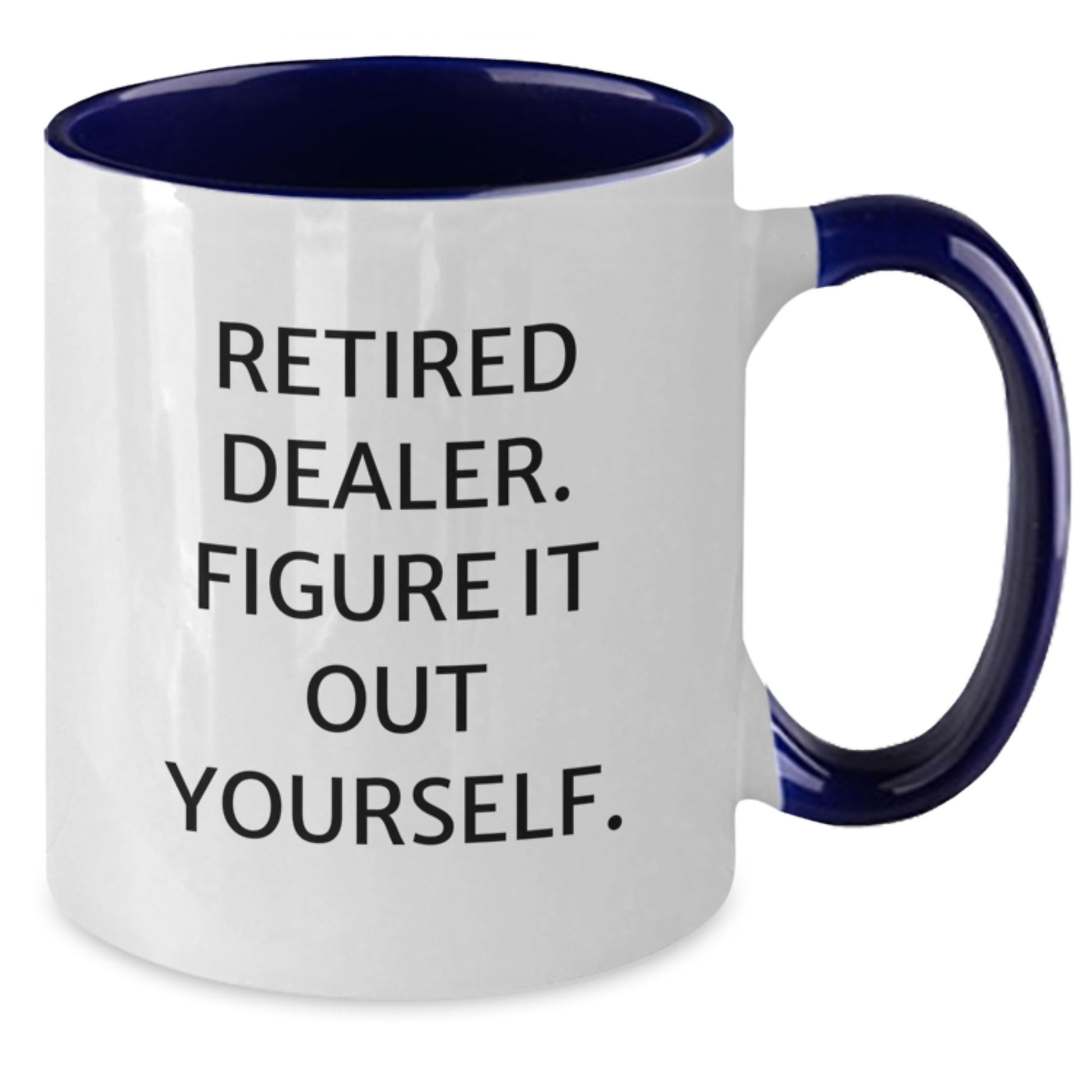 Funny Dealer Gifts from Men, Two Tone Coffee Mug 'Retired Dealer. Figure It Out Yourself.' for Valentine's Unique Gifts - Additional