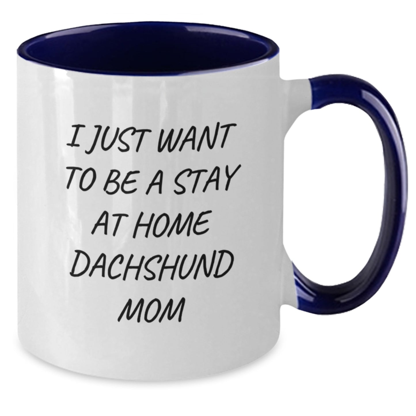 Funny Dachshund Dog Gifts for Women - Two Tone Coffee Mugs - 'I Just Want To Be A Stay At Home Dachshund Mom' Christmas Unique Gifts from Family to Friends - Additional