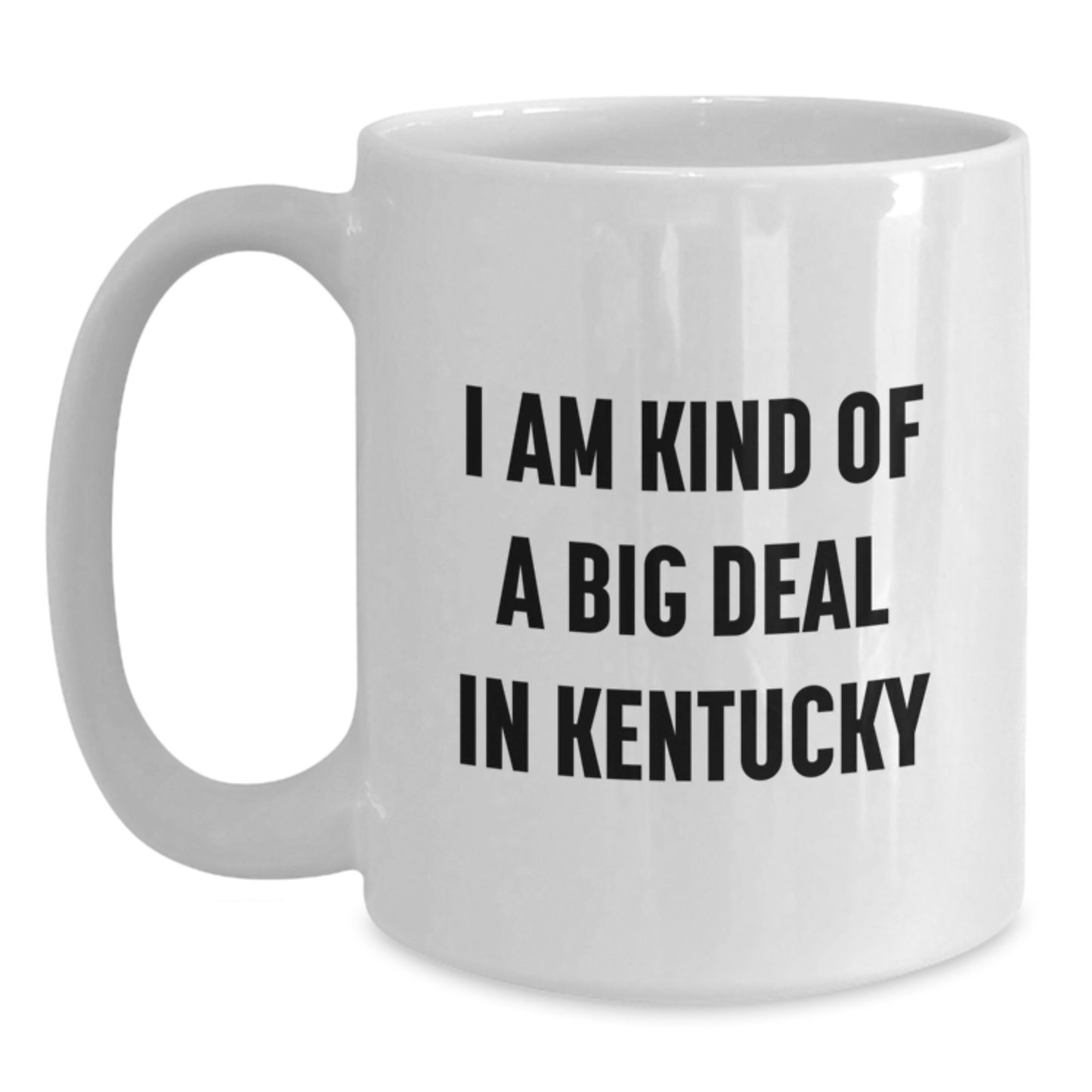 Kentucky Gifts from Men to Women, Funny 'I Am Kind Of A Prime Selection In Kentucky' White Coffee Mug for Valentine's - Main