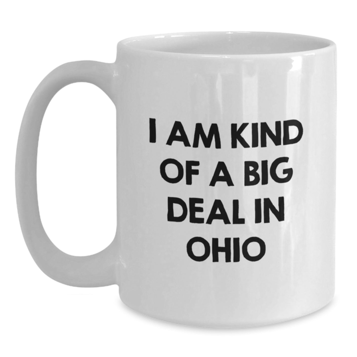 Funny Ohio Gifts, White Coffee Mug, 'I Am Kind Of A Prime Selection In Ohio' Quote, Valentine's Unique Gifts from Friends to Family - Main