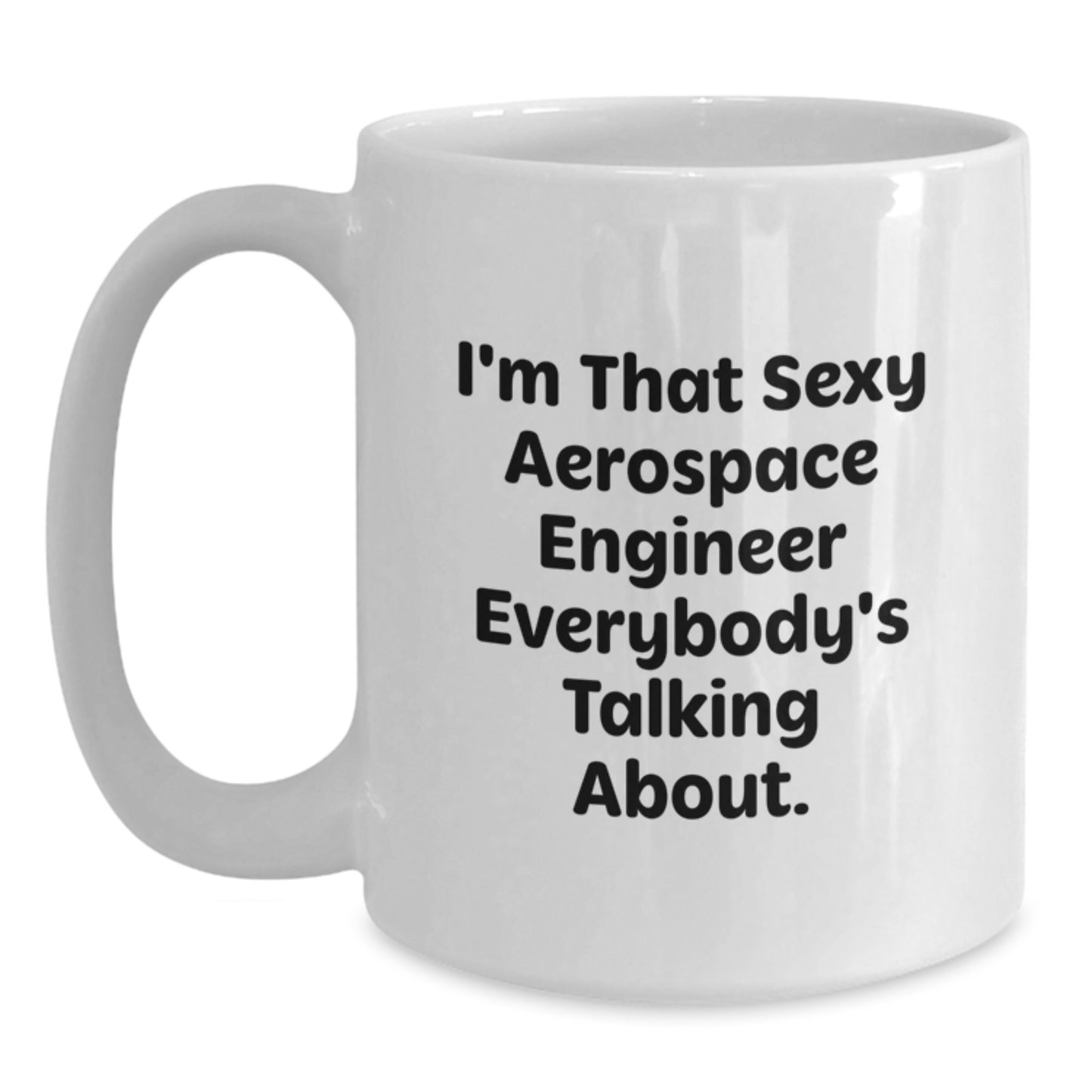 Funny Aerospace Engineer Quote White Coffee Mugs Gifts from Family to Men, Unique Valentine's Unique Gifts for Aerospace Engineer Friends - Main