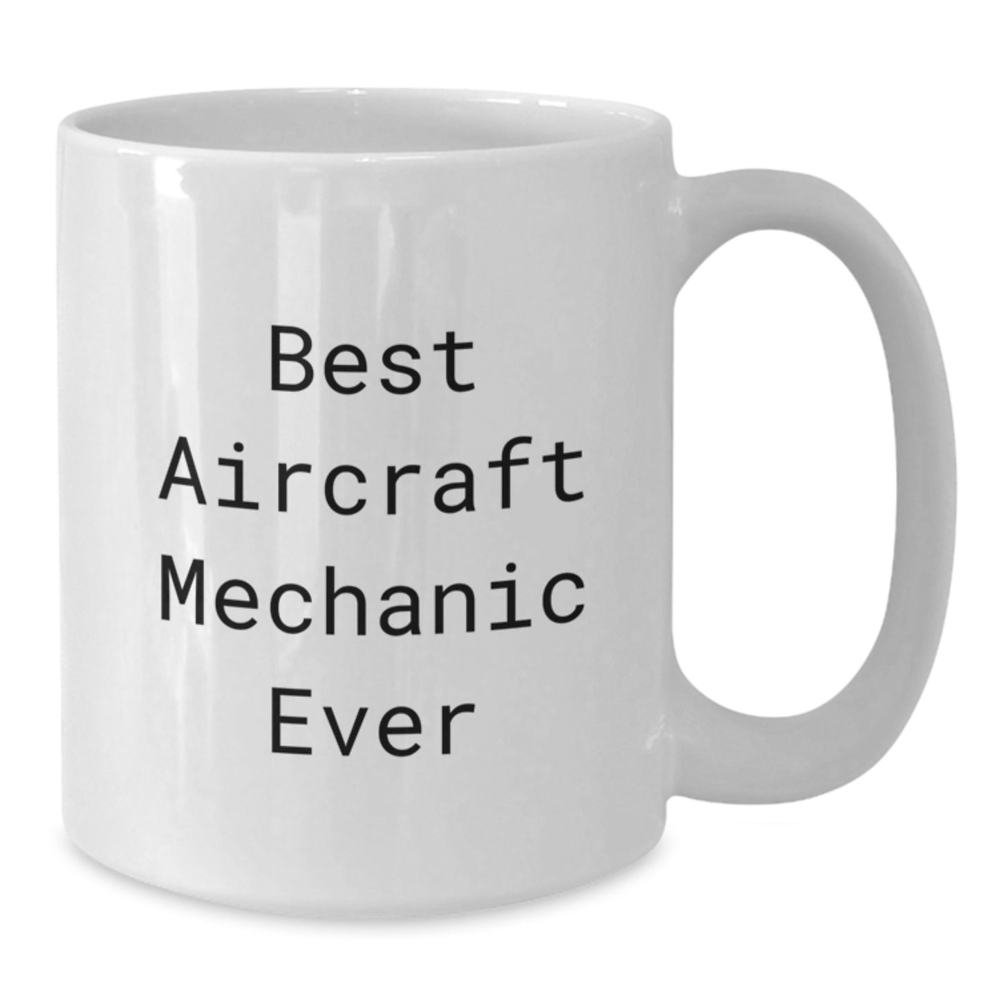 Aircraft Mechanic Gifts from Men, Funny White Coffee Mug Best Ever Quote for Valentine's Unique Gifts for Friends - Additional