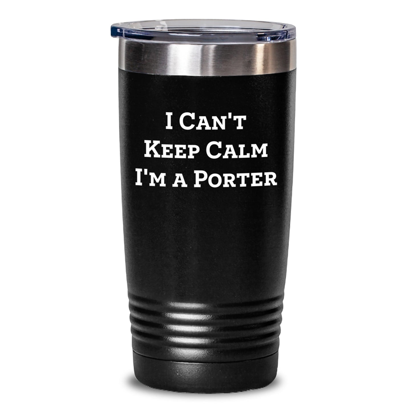 Funny Porter Gifts for Him, 'I Can't Keep Calm I'm A Porter' Tumbler, Black, 20oz or 30oz, Perfect Valentine's Gift from Men to Porter - Main