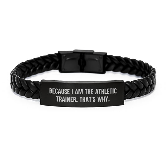 Athletic Trainer Gifts from Men, 'Because I Am The Athletic Trainer. That's Why.' Interlaced Leather Bracelet Gifts for Athletic Trainers on Valentine's - Image 1