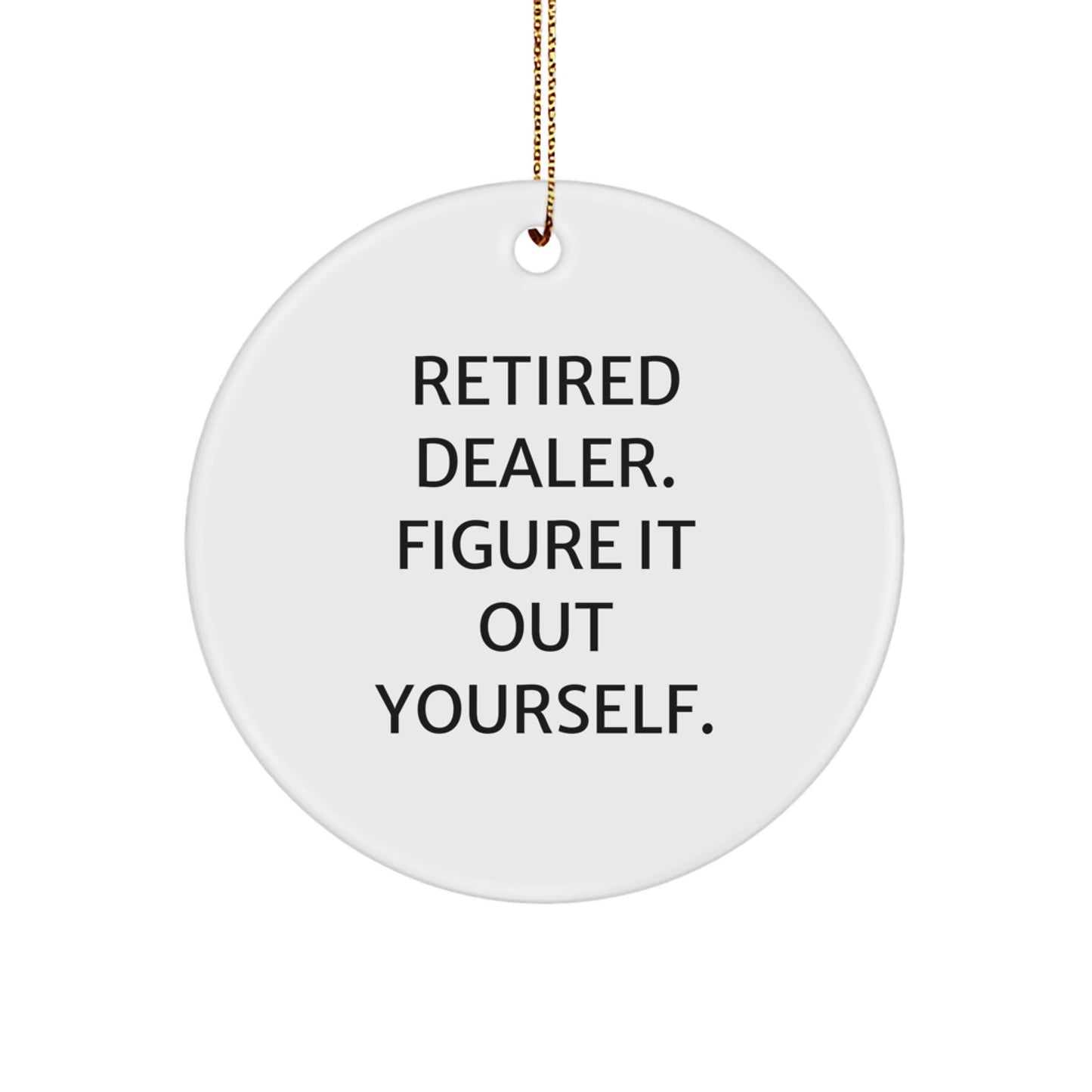 Funny Dealer Gifts from Friends for Christmas, Circle Ornament with 'Figure It Out Yourself' Quote, Perfect for Men or Women, Unique Christmas Unique Gifts, Handmade Gifts - Image 1
