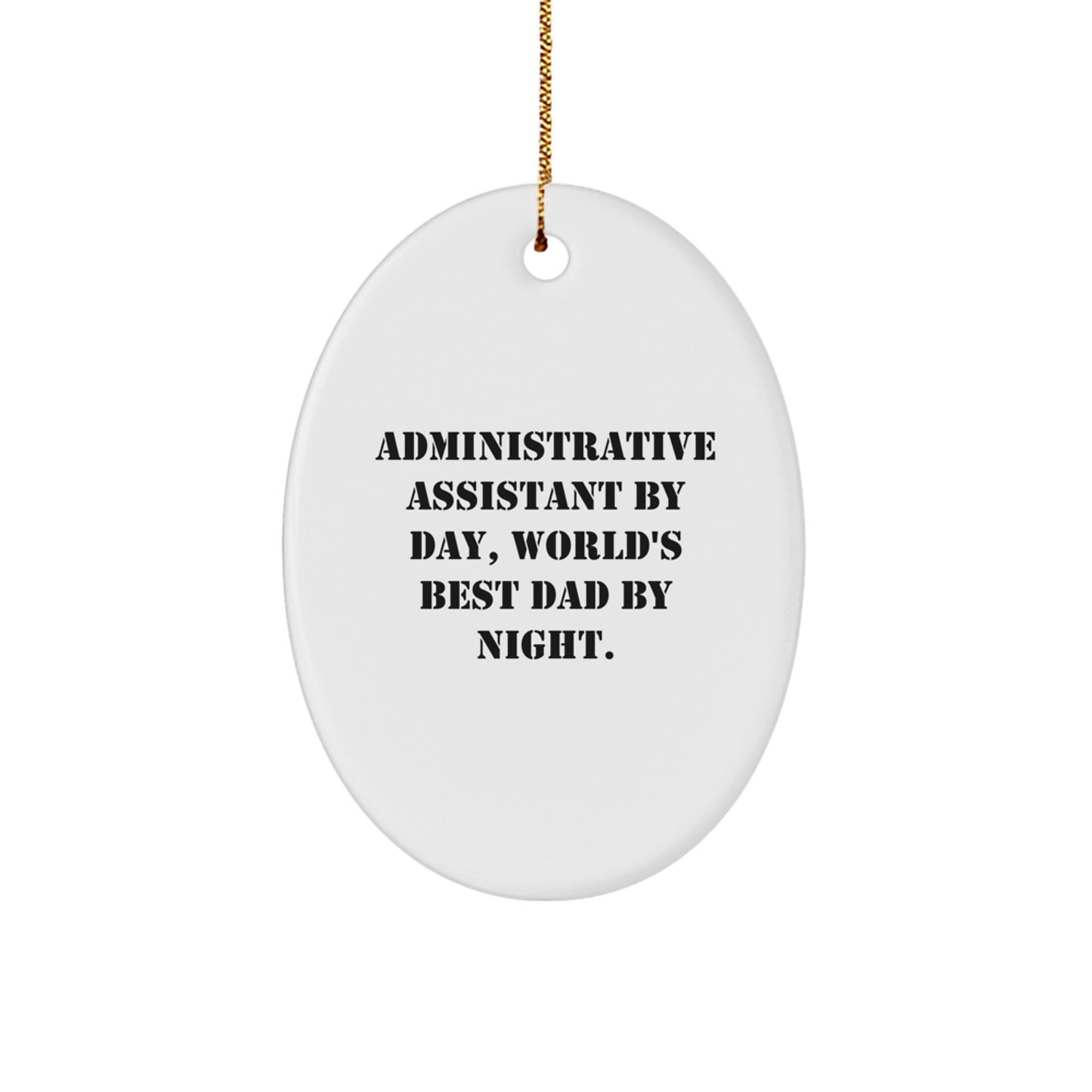 Administrative Assistant Oval Ornament Gifts from Dad, Funny Quote World's Best Dad, Christmas Unique Gifts for Him - Image 1