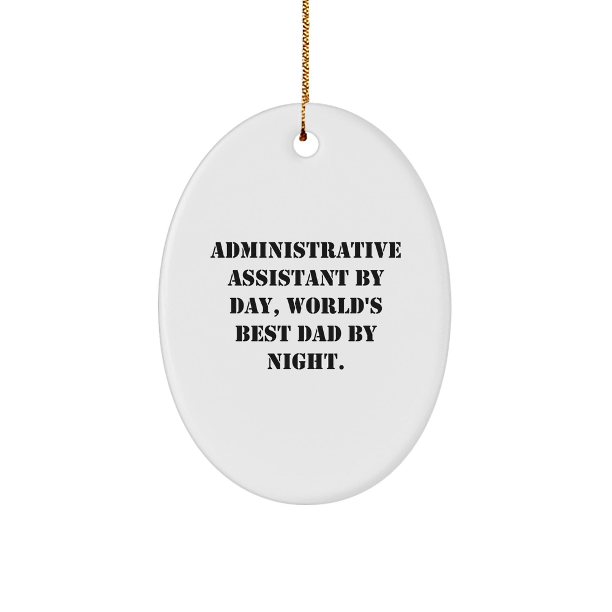 Administrative Assistant Oval Ornament Gifts from Dad, Funny Quote World's Best Dad, Christmas Unique Gifts for Him - Image 1