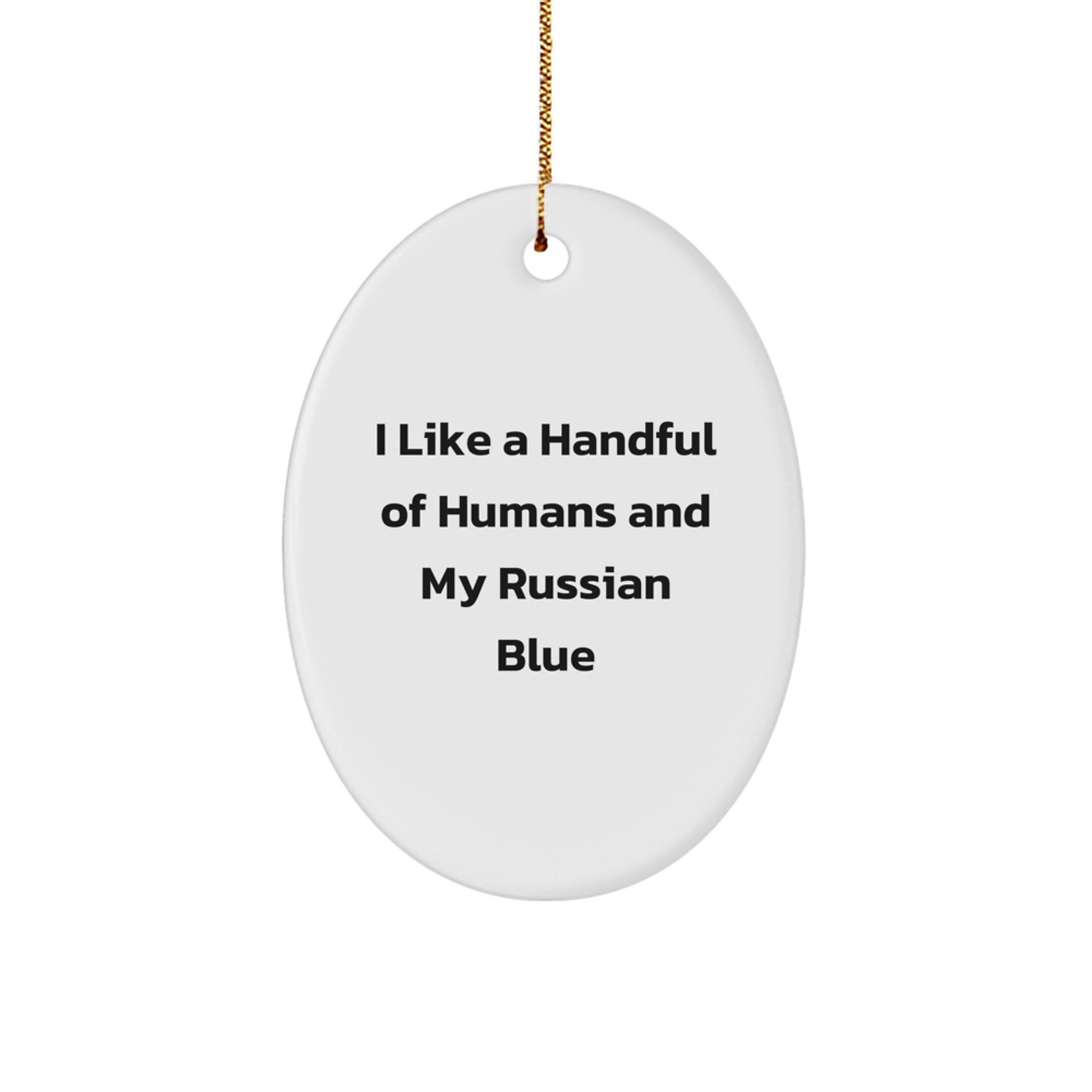 Russian Blue Cat Lover Gifts from Men to Women Friends - Oval Ornament I Like A Handful Of Humans And My Russian Blue - Image 1